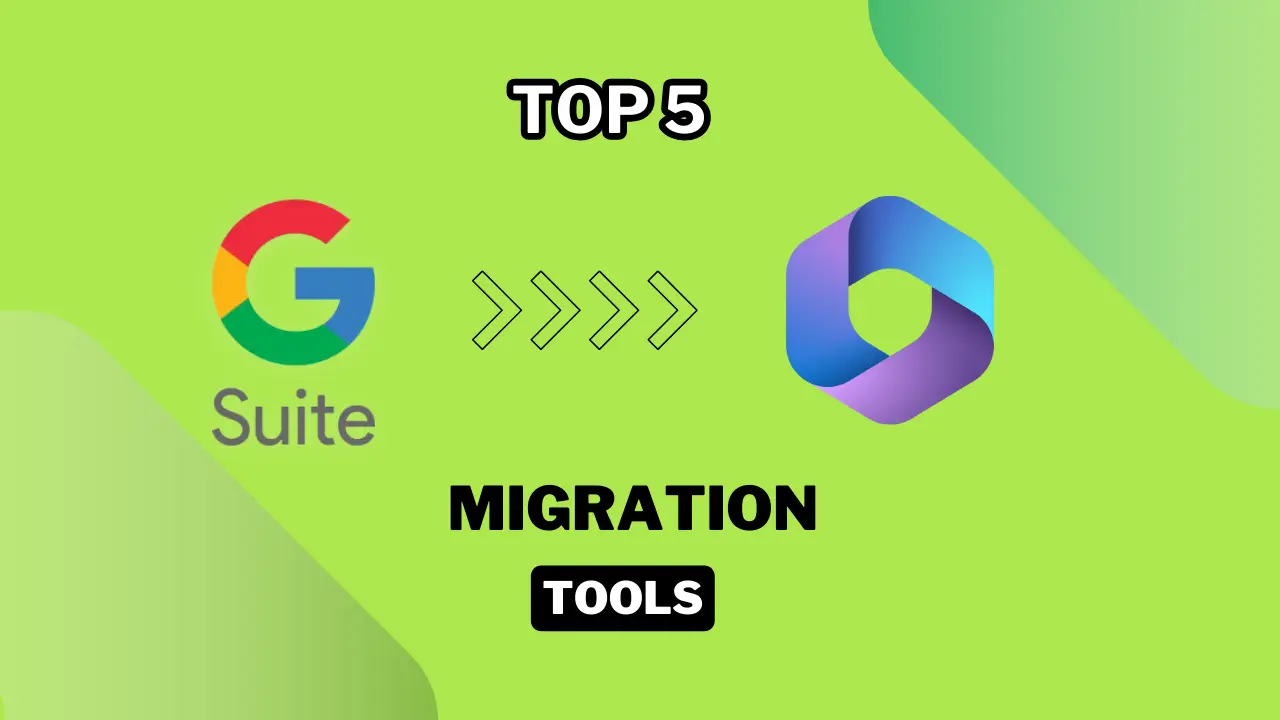 Top 5 G suite to Office 365 Migration Tools