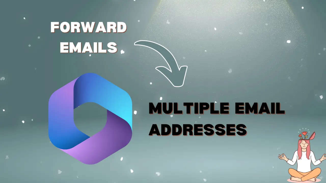 Can you forward emails to multiple email addresses Office 365